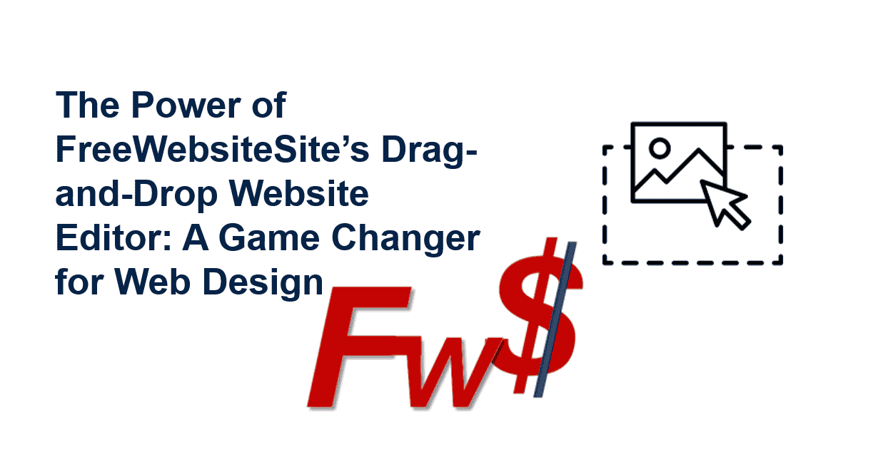 The Power of FreeWebsiteSite Drag-and-Drop Website Editor- A Game Changer for Web Design